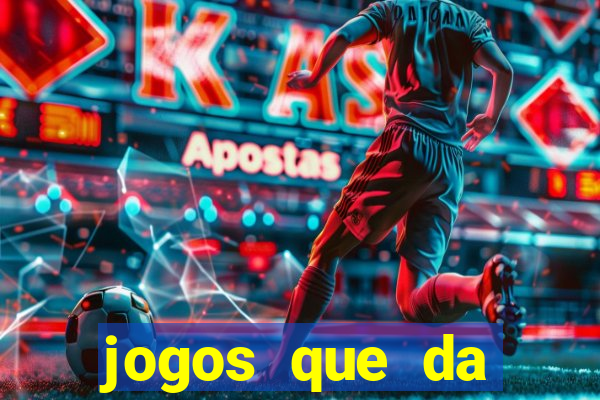 jogos que da dinheiro sem depositar